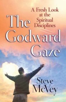 Paperback The Godward Gaze: A Fresh Look at the Spiritual Disciplines Book
