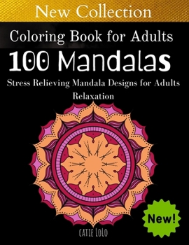 Coloring Book for Adults :100 Mandalas: Stress Relieving Mandala Designs for Adults Relaxation