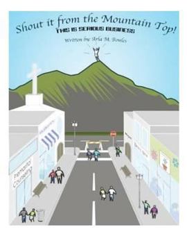 Paperback Shout it from the Mountain Top!: This is serious business Book