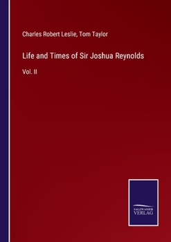 Paperback Life and Times of Sir Joshua Reynolds: Vol. II Book