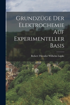 The Elements of Electro-Chemistry Treated Experimentally