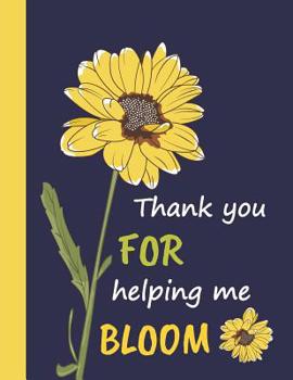 Thank You For Helping Me Bloom: Teacher Appreciation Journal