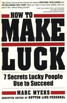 Paperback How to Make Luck: Seven Secrets Lucky People Use to Succeed Book