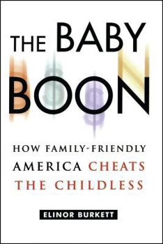 Paperback The Baby Boon: How Family-Friendly America Cheats the Childless Book