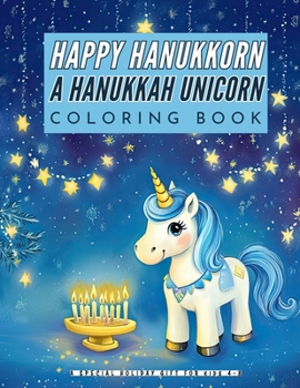 Paperback Happy Hanukkorn A Hanukkah Unicorn Coloring Book: A Special Holiday Gift for Kids Ages 4-8 Book