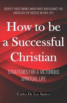 Paperback How to Be a Successful Christian: Strategies for a Victorious Spiritual Life Book