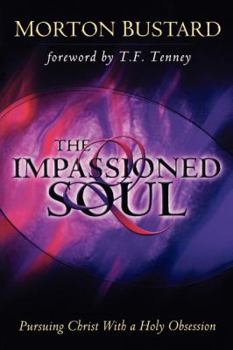 Paperback The Impassioned Soul: Pursuing Christ with a Holy Obsession Book