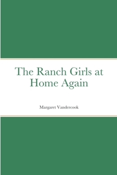 The Ranch Girls at Home Again - Book #5 of the Ranch Girls