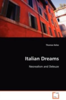 Paperback Italian Dreams: Neorealism and Deleuze Book