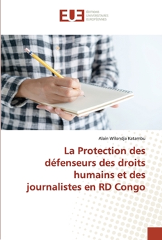 Paperback La Protection des défenseurs des droits humains et des journalistes en RD Congo [French] Book