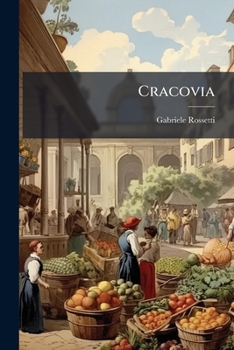 Paperback Cracovia: Carmi Di Gabriele Rossetti, Pepoli, Nardini, Ricciardi, Ecc [Italian] Book