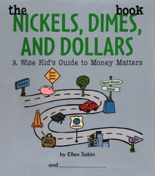 Spiral-bound The Nickels Dimes and Dollars Book: A Wise Kid's Guide to Money Matters Book