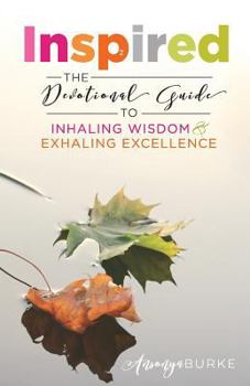 Paperback Inspired: The Devotional Guide to Inhaling Wisdom and Exhaling Excellence Book