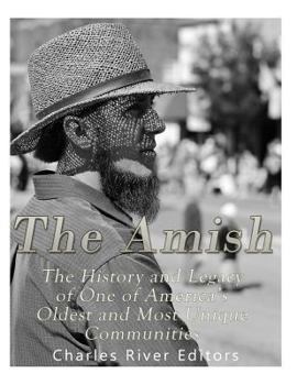 Paperback The Amish: The History and Legacy of One of America's Oldest and Most Unique Communities Book