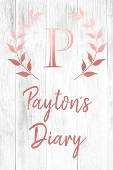 Payton's Diary: Personalized Diary for Payton / Journal / Notebook - P Monogram Initial & Name - Great Christmas or Birthday Gift