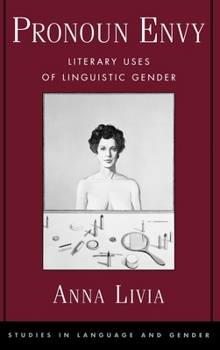 Hardcover Pronoun Envy: Literary Uses of Linguistic Gender Book
