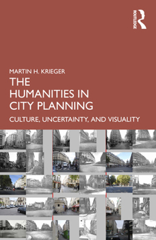 Paperback The Humanities in City Planning: Culture, Uncertainty, and Visuality Book