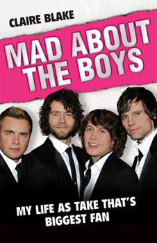 Paperback Mad about the Boys: My Life as Take That's Biggest Fan Book