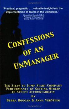 Paperback Confessions of an Unmanager: Ten Steps to Jump Start Company Performance by Getting Others to Accept Accountability Book