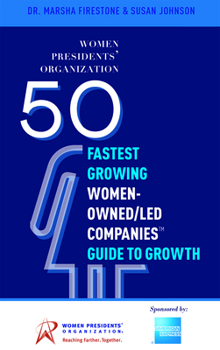 Paperback 50 Fastest Growing Women-Owned/Led Companies(tm) Guide to Growth: Women Presidents' Organization Book