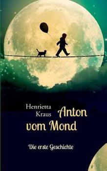 Paperback Anton vom Mond: Die erste Geschichte [German] Book