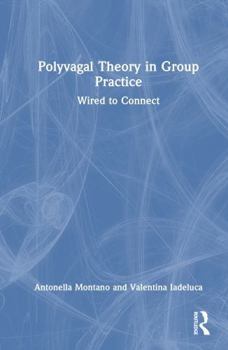 Hardcover Polyvagal Theory in Group Practice: Wired to Connect Book