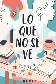 Paperback Lo Que No Se Ve [Spanish] Book