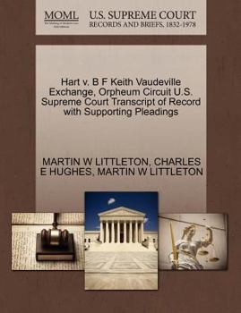 Paperback Hart V. B F Keith Vaudeville Exchange, Orpheum Circuit U.S. Supreme Court Transcript of Record with Supporting Pleadings Book