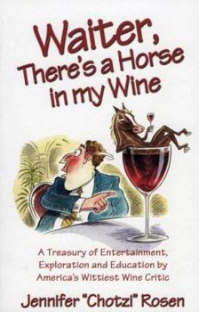Paperback Waiter, There's a Horse in My Wine: A Treasury of Entertainment, Exploration and Education by America's Wittiest Wine Critic Book
