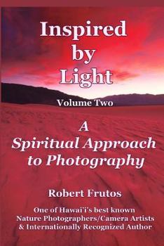 Paperback Inspired by Light: A Spiritual Approach to Photography Volume Two Book