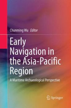Paperback Early Navigation in the Asia-Pacific Region: A Maritime Archaeological Perspective Book