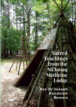 Paperback Sacred Teachings from the Mi'kmaq Medicine Lodge Book