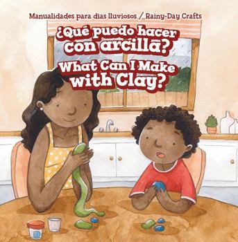 Library Binding ¿Qué Puedo Hacer Con Arcilla? / What Can I Make with Clay? [Spanish] Book