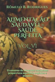 Paperback Alimentação Saudável = Saúde Perfeita Vol. VI: O consumo de alimentos adequados proporciona equilíbrio orgânico e psíquico [Portuguese] Book