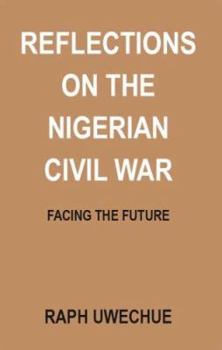 Paperback Reflections on the Nigerian Civil War: Facing the Future Book