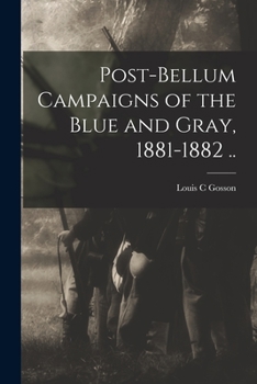 Paperback Post-bellum Campaigns of the Blue and Gray, 1881-1882 .. Book