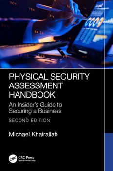 Paperback Physical Security Assessment Handbook: An Insider's Guide to Securing a Business Book