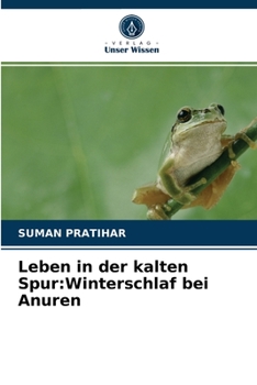 Paperback Leben in der kalten Spur: Winterschlaf bei Anuren [German] Book