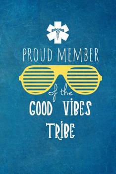 Paperback Proud Member Of The Good Vibes Tribe: Appreciation Gift For Nurses, Doctors & Medical Practitioners- Lined Blank Notebook Journal Book