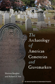 The Archaeology of American Cemeteries and Gravemarkers - Book  of the American Experience in Archaeological Perspective