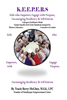 Paperback K.E.E.P.E.R.S Girl Circle Handbook for Educators: Kids who Empower, Engage with Purpose, Encouraging Resiliency & Self-Esteem Book