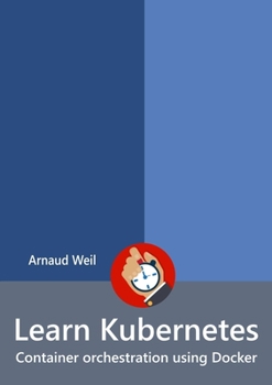Paperback Learn Kubernetes - Container orchestration using Docker Book