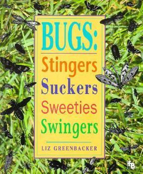 Hardcover Bugs: Stingers, Suckers, Sweeties, Swingers Book