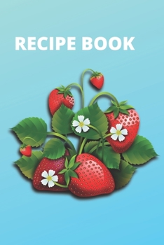funny strawberry recipe book: Lined recipe book ,Journal Diary, Composition  Berry - Important Notes!: Cute Funny Strawberry Small Lined recipe book for Girls, Women, Children ~ 120 Pages 6" x 9"