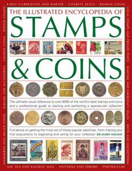 Paperback The Illustrated Encyclopedia of Stamps & Coins: The Ultimate Visual Reference to Over 6000 of the World's Best Stamps and Coins and a Professional Gui Book