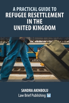 Paperback A Practical Guide to Refugee Resettlement in the United Kingdom Book