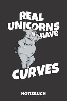 Notizuch: Real Unicorns Have Curves DIN A5 Punktraster - 120 Seiten für kreative Einhorn Fans (German Edition)
