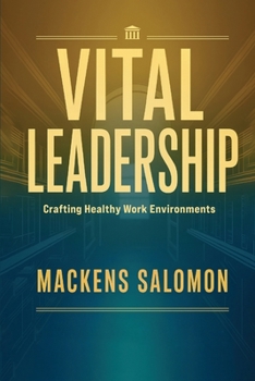 Paperback Vital Leadership, Crafting Healthy Work Environments Book