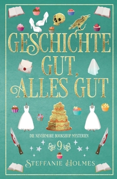 Geschichte Gut, Alles Gut (Die Geheimnisse des Nevermore Bookshop) (German Edition)