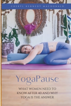 Paperback YogaPause: What Women Need To Know After 40 And Why Yoga Is The Answer Book